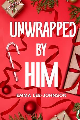 Book cover for Unwrapped by Him by Emma Lee-Johnson